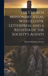 Couverture_The Church Missionary Atlas, With Illustr. Letterpress, and a Register of the Society's Agents