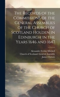 Couverture_The Records of the Commissions of the General Assemblies of the Church of Scotland Holden in Edinburgh in the Years 1646 and 1647
