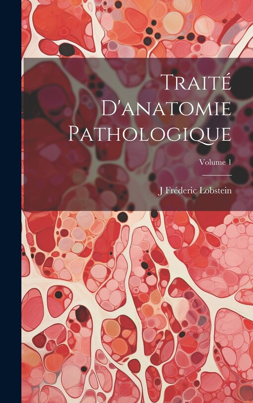 Couverture_Traité D'anatomie Pathologique; Volume 1