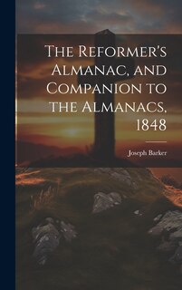 Front cover_The Reformer's Almanac, and Companion to the Almanacs, 1848