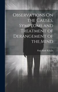 Couverture_Observations On the Causes, Symptoms and Treatment of Derangement of the Mind