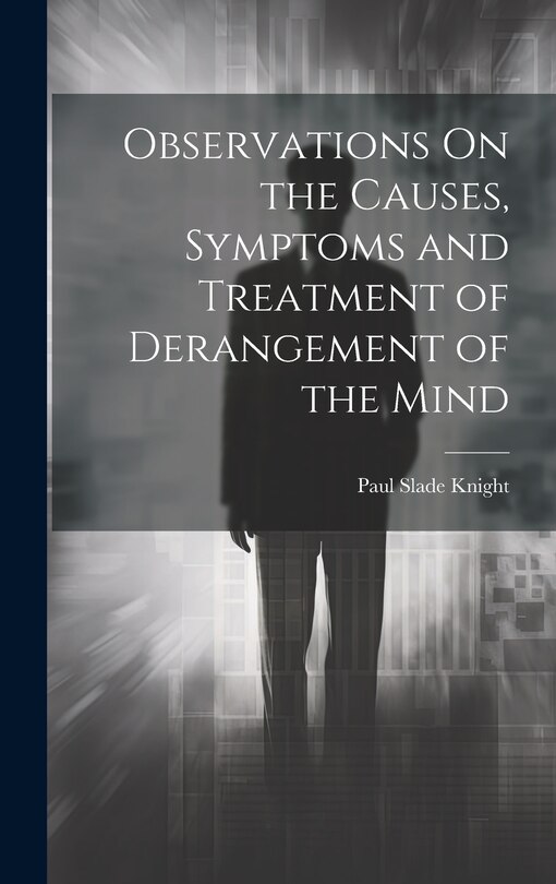 Couverture_Observations On the Causes, Symptoms and Treatment of Derangement of the Mind
