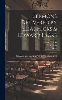 Front cover_Sermons Delivered by Elias Hicks & Edward Hicks