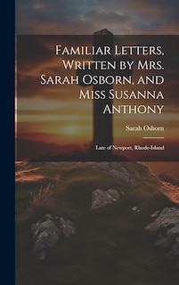 Front cover_Familiar Letters, Written by Mrs. Sarah Osborn, and Miss Susanna Anthony