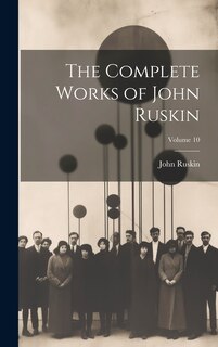 Front cover_The Complete Works of John Ruskin; Volume 10