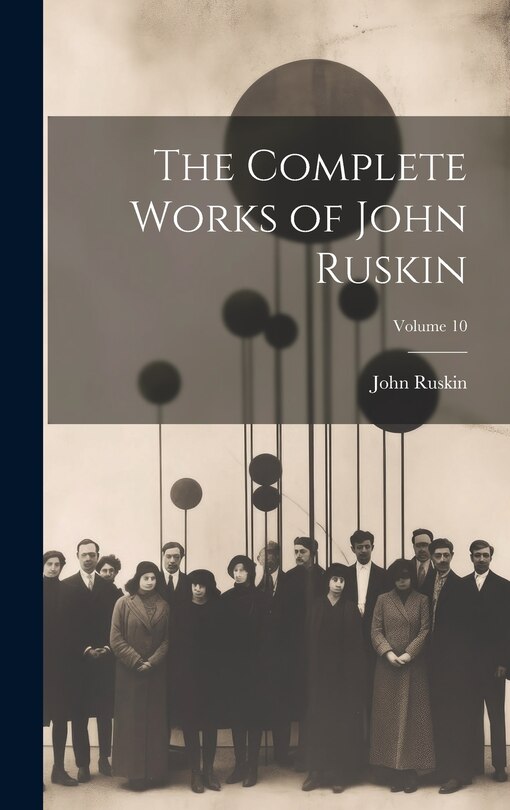 Front cover_The Complete Works of John Ruskin; Volume 10