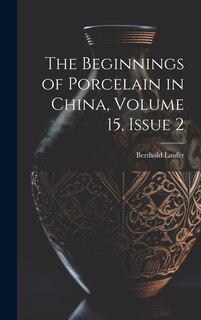 Front cover_The Beginnings of Porcelain in China, Volume 15, issue 2