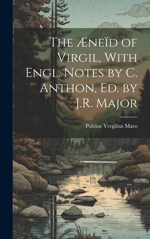 Couverture_The Æneïd of Virgil, With Engl. Notes by C. Anthon, Ed. by J.R. Major