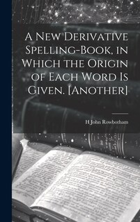 Front cover_A New Derivative Spelling-Book, in Which the Origin of Each Word Is Given. [Another]