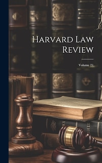 Harvard Law Review; Volume 21