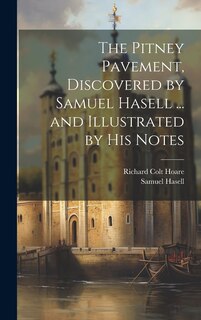Couverture_The Pitney Pavement, Discovered by Samuel Hasell ... and Illustrated by His Notes