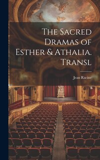 Front cover_The Sacred Dramas of Esther & Athalia. Transl