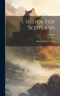 Front cover_History of Scotland; Volume 3