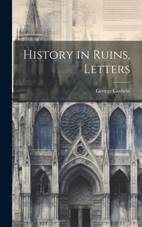 Front cover_History in Ruins, Letters