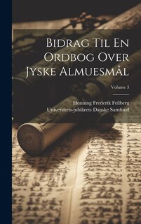 Couverture_Bidrag Til En Ordbog Over Jyske Almuesmål; Volume 3