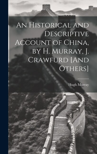 Couverture_An Historical and Descriptive Account of China, by H. Murray, J. Crawfurd [And Others]