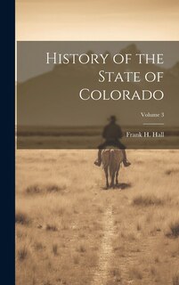 Couverture_History of the State of Colorado; Volume 3