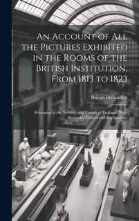 Front cover_An Account of All the Pictures Exhibited in the Rooms of the British Institution, From 1813 to 1823