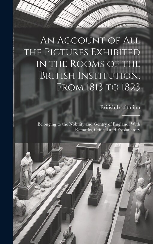 Front cover_An Account of All the Pictures Exhibited in the Rooms of the British Institution, From 1813 to 1823