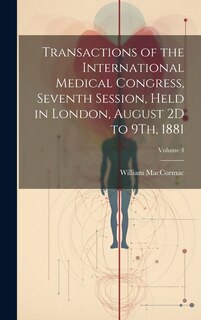 Front cover_Transactions of the International Medical Congress, Seventh Session, Held in London, August 2D to 9Th, 1881; Volume 4