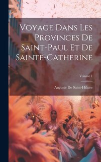 Front cover_Voyage Dans Les Provinces De Saint-Paul Et De Sainte-Catherine; Volume 1