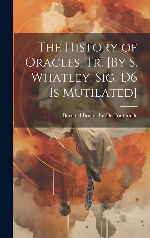 Front cover_The History of Oracles, Tr. [By S. Whatley. Sig. D6 Is Mutilated]