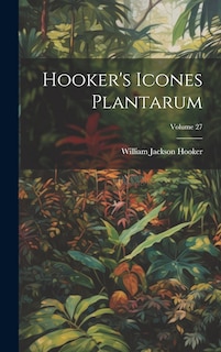Front cover_Hooker's Icones Plantarum; Volume 27