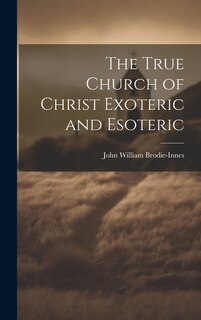 Couverture_The True Church of Christ Exoteric and Esoteric