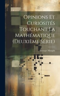 Couverture_Opinions Et Curiosités Touchant La Mathématique (Deuxième Série)