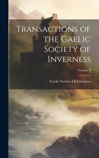 Front cover_Transactions of the Gaelic Society of Inverness; Volume 9