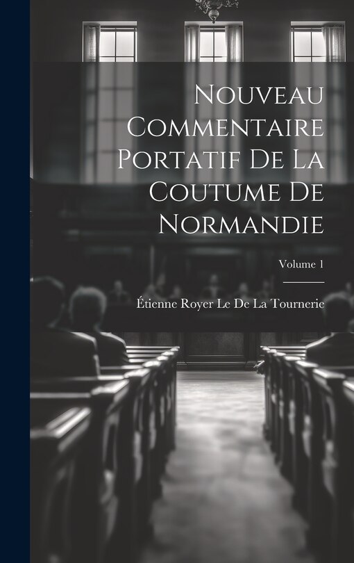 Front cover_Nouveau Commentaire Portatif De La Coutume De Normandie; Volume 1