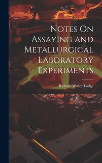Couverture_Notes On Assaying and Metallurgical Laboratory Experiments