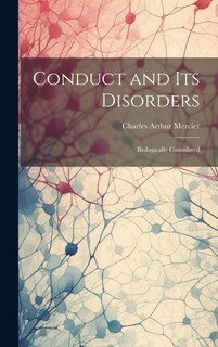 Conduct and Its Disorders: Biologically Considered