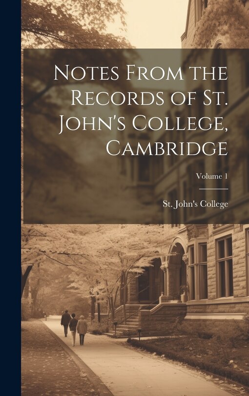 Couverture_Notes From the Records of St. John's College, Cambridge; Volume 1