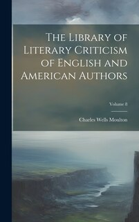 Couverture_The Library of Literary Criticism of English and American Authors; Volume 8