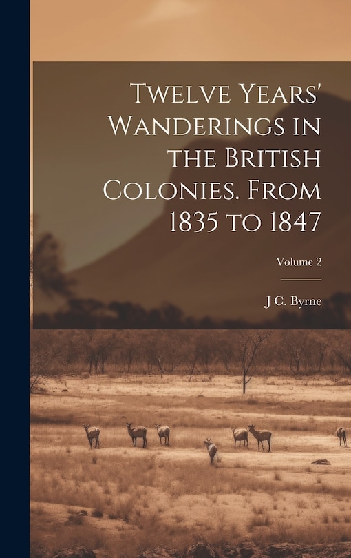 Couverture_Twelve Years' Wanderings in the British Colonies. From 1835 to 1847; Volume 2