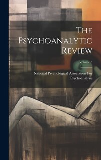 Front cover_The Psychoanalytic Review; Volume 5