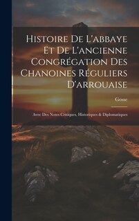 Front cover_Histoire De L'abbaye Et De L'ancienne Congrégation Des Chanoines Réguliers D'arrouaise