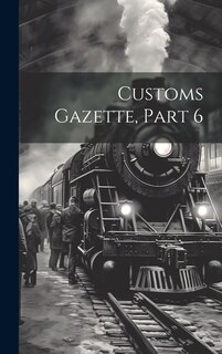 Front cover_Customs Gazette, Part 6