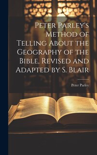 Front cover_Peter Parley's Method of Telling About the Geography of the Bible, Revised and Adapted by S. Blair