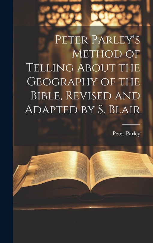 Front cover_Peter Parley's Method of Telling About the Geography of the Bible, Revised and Adapted by S. Blair