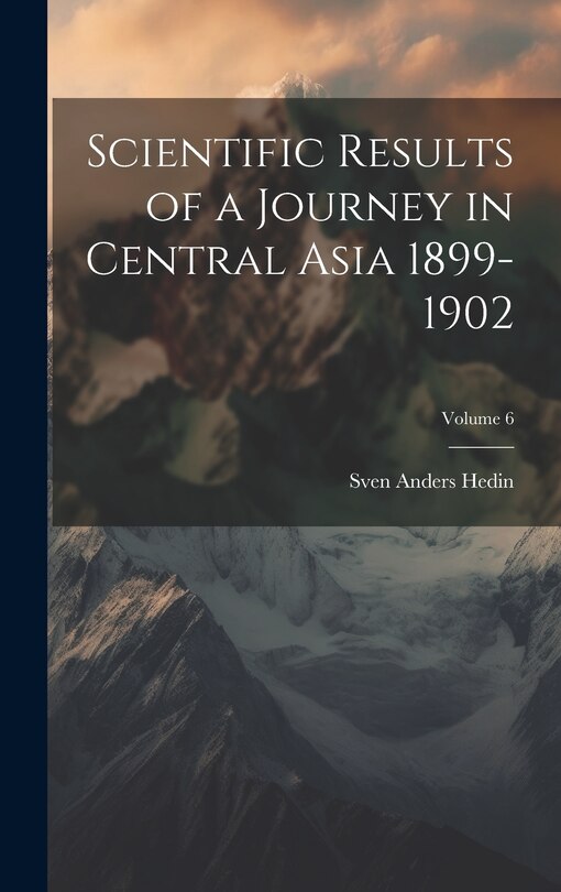 Couverture_Scientific Results of a Journey in Central Asia 1899-1902; Volume 6