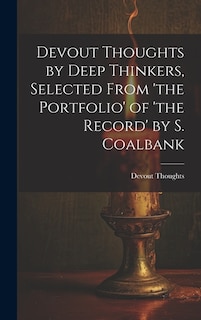 Front cover_Devout Thoughts by Deep Thinkers, Selected From 'the Portfolio' of 'the Record' by S. Coalbank
