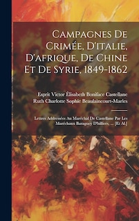 Front cover_Campagnes De Crimée, D'italie, D'afrique, De Chine Et De Syrie, 1849-1862
