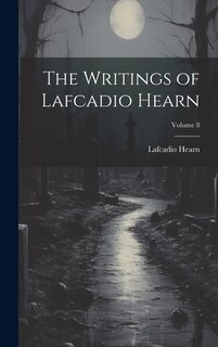 Front cover_The Writings of Lafcadio Hearn; Volume 8