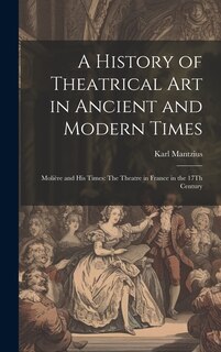 Couverture_A History of Theatrical Art in Ancient and Modern Times