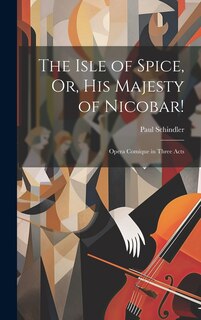 Front cover_The Isle of Spice, Or, His Majesty of Nicobar!