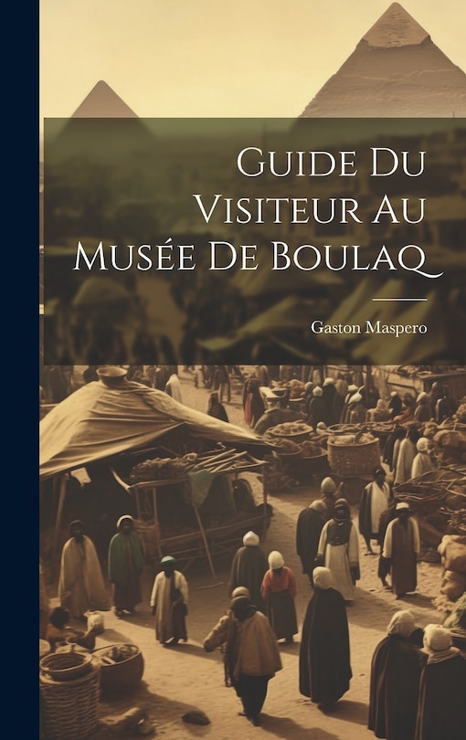 Couverture_Guide Du Visiteur Au Mus&eacute;e De Boulaq