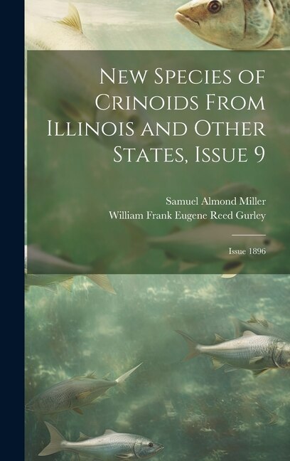 Couverture_New Species of Crinoids From Illinois and Other States, Issue 9; issue 1896