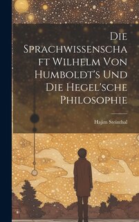 Couverture_Die Sprachwissenschaft Wilhelm von Humboldt's und die Hegel'sche Philosophie